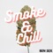 Smoke & Chill - Ben Sex lyrics
