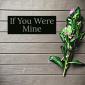 If You Were Mine (feat. Enchanted & Dzago) artwork