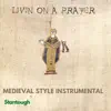 Livin' on a Prayer - Medieval Style Instrumental - Single album lyrics, reviews, download