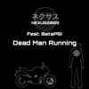 Dead Man Running (feat. Betapsi) - Single