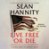 Sean Hannity - Live Free Or Die (Unabridged)