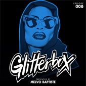 Glitterbox Radio Episode 008 (presented by Melvo Baptiste) [DJ Mix] artwork