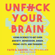 Faith G. Harper, PhD LPC-S ACS ACN - Unf*ck Your Brain: Using Science to Get over Anxiety, Depression, Anger, Freak-Outs, and Triggers
