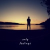 Only Feelings - EP, 2020