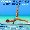 Yoga Pilates Workout 2018 Deep House Chill Out Top 100 Hits 8 Hr DJ Mix album lyrics, reviews, download