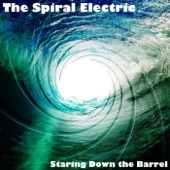 The Spiral Electric - Staring Down the Barrel