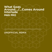 What Goes Around.../...Comes Around Interlude (Justin Timberlake) [M&N PRO Unofficial Remix] artwork