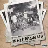 What Made Us (feat. FLEXX LUCCIANNO & Lil Blood) - Single album lyrics, reviews, download