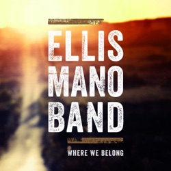Ellis Mano Band - Where We Belong