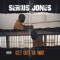Get out Ya Way - Serius Jones lyrics