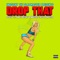 Drop That (feat. Angel Deesky & Indecent the Slapmaster) artwork