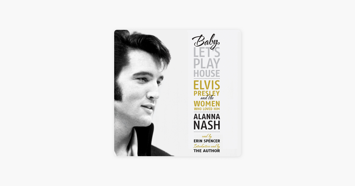 ‎Baby, Let's Play House Elvis Presley and the Women Who Loved Him