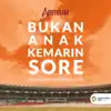 Bukan Anak Kemarin Sore - Single album lyrics, reviews, download
