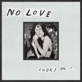 No Love - Choke on it