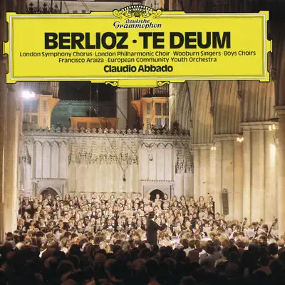 Berlioz: Te Deum - Claudio Abbado Berlioz: Te Deum - Claudio Abbado