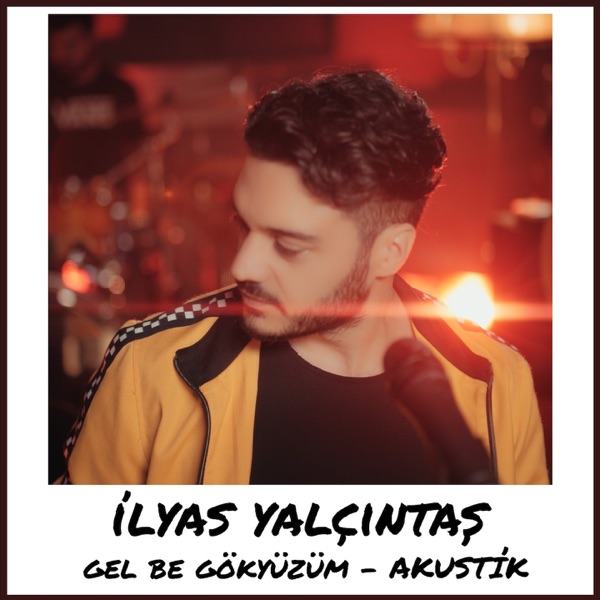 İlyas Yalçıntaş - Gel Be Gökyüzüm (Akustik)