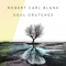 Soul Crutches (Single Edit) - Robert Carl Blank lyrics
