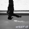 What If - Single artwork