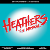 Kevin Murphy & Laurence O'Keefe - Heathers the Musical (Original West End Cast Recording) artwork