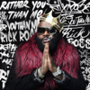 Rather You Than Me - Rick Ross