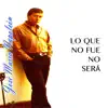 Lo Que No Fue No Será album lyrics, reviews, download