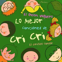 El Ratón Vaquero: Lo Mejor Canciones de Cri Cri, El Grillito Cantor, Para Niños by Francisco Gabilondo Soler & Flavio album reviews, ratings, credits