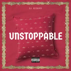Unstoppable - Single by DJ Redbird album reviews, ratings, credits