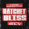 Ratchet Bliss (feat. Sly) - Single album lyrics, reviews, download