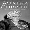 Agatha Christie: A Life from Beginning to End: Biographies of British Authors, Book 6 (Unabridged) - Hourly History