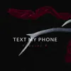Text My Phone - Single album lyrics, reviews, download