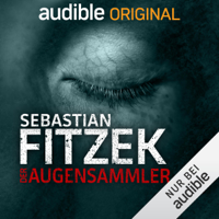 Sebastian Fitzek & Johanna Steiner - Der Augensammler: Ein Audible Original Hörspiel artwork