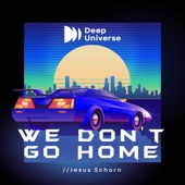 We Don't Go Home artwork