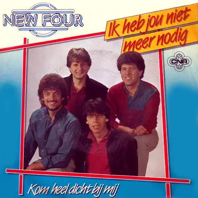 Ik Heb Jou Niet Meer Nodig - Single - New Four