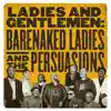 Ladies and Gentlemen: Barenaked Ladies & the Persuasions album lyrics, reviews, download
