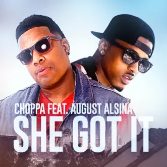 She Got It (feat. August Alsina & August Alsina) - Single by Choppa album reviews, ratings, credits