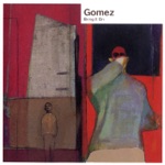 Gomez - Get Myself Arrested
