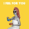 I Feel for You - Single