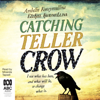 Catching Teller Crow (Unabridged) - Ambelin Kwaymullina & Ezekiel Kwaymullina