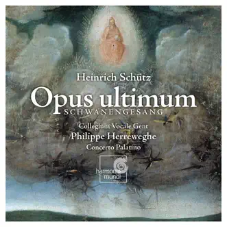 Schütz: Opus Ultimum by Collegium Vocale Gent, Concerto Palatino & Philippe Herreweghe album reviews, ratings, credits