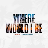 Mena$e - Where Would I Be (feat. Breana Marin)