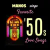 Manos Sings Favorite '50s Love Songs album lyrics, reviews, download