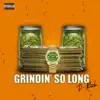 Grindin' So Long - Single album lyrics, reviews, download