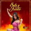 Sola y Triste - Single