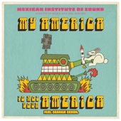 Mexican Institute of Sound - My America Is Not Your America (feat. Graham Coxon)