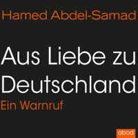 Hamed Abdel-Samad - Aus Liebe zu Deutschland artwork