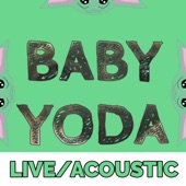 Baby Yoda (Live/Acoustic Version) artwork