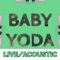 Baby Yoda (Live/Acoustic Version) artwork