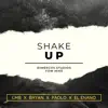 Shake Up (feat. Bryan, Paolo & El Enano) - Single album lyrics, reviews, download