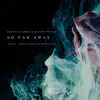 So Far Away (feat. Jamie Scott & Romy Dya) - Single album lyrics, reviews, download