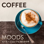Coffee Moods - コーヒーショップにあうBGM artwork